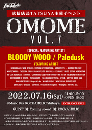統括店長TATSUYA主催イベント"OMOME Vol.7"（BLODDY WOOD / Paledusk）特別特集)