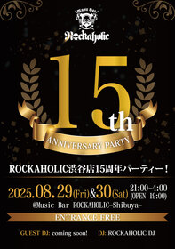 ROCKAHOLIC渋谷15周年記念パーティー
