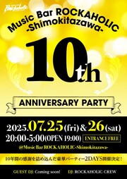 Music Bar ROCKAHOLIC-Shimokitazawa- 10th ANNIVERSARY PARTY